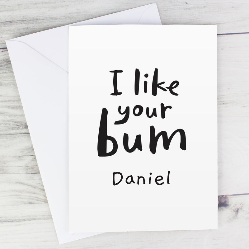 Personalised I Like Your Bum Card Greetings Cards Everything Personal